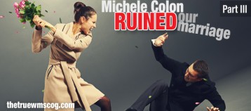 Michele Colon Ruined Our Marriage Pt.3