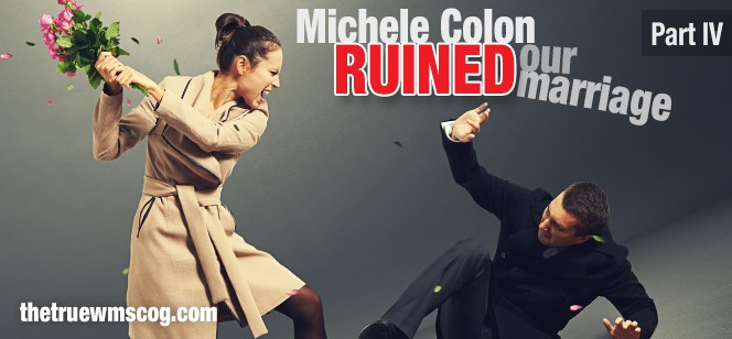 Michele Colon Ruined Our Marriage Pt. 4