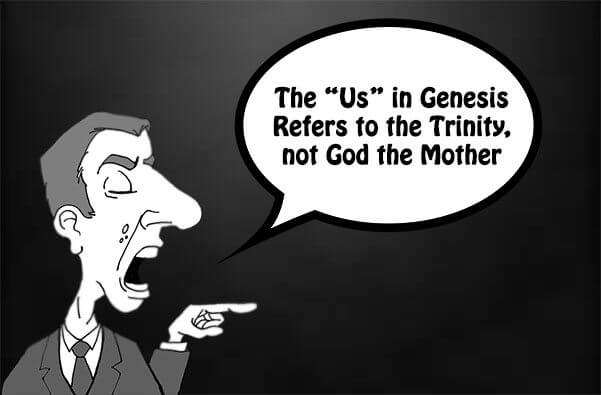 The us in Genesis Refers to the Trinity, not God the Mother The us in Genesis Refers to the Trinity, not God the Mother